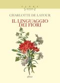 Il linguaggio dei fiori edito da Elliot