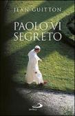 Paolo VI segreto edito da San Paolo Edizioni