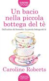 Un bacio nella piccola bottega del tè edito da Newton Compton Editori