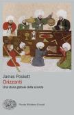 Orizzonti. Una storia globale della scienza edito da Einaudi