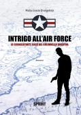 Intrigo all'Air Force. Lo sconcertante caso del colonnello Burryon edito da Booksprint