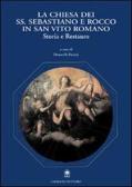 La Chiesa dei Ss. Sebastiano e Rocco in San Vito Romano. Storia e restauro edito da Gangemi Editore