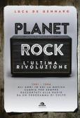 Planet rock. L'ultima rivoluzione. 1991-1994. Gli anni il cui il rock cambiava per l'ultima volta, raccontati da un programma alla radio edito da Arcana