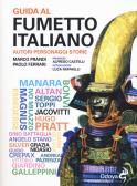 Guida al fumetto italiano. Autori personaggi storie edito da Odoya