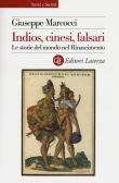 Indios, cinesi, falsari. Le storie del mondo nel Rinascimento edito da Laterza
