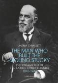 The man who built the molino Stucky 1841-1941. The rise and fall of the richiest family in Venice edito da Linea Edizioni