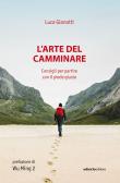 L' arte del camminare. Consigli per partire con il piede giusto edito da Ediciclo