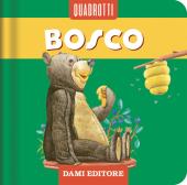 Bosco. Ediz. a colori edito da Dami Editore