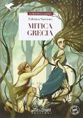 Mitica Grecia. Con espansione online per Scuola secondaria di I grado (medie inferiori)