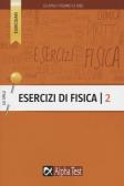 Esercizi di fisica vol.2 edito da Alpha Test