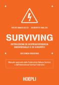 Surviving. Istruzioni di sopravvivenza individuale e di gruppo edito da Hoepli
