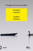 Marea tossica. Un'indagine del commissario Aldani edito da TEA