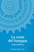 La ruota del Samsara. Il segreto della vita edito da Passione Scrittore selfpublishing