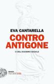 Contro Antigone o dell'egoismo sociale edito da Einaudi