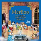 Merlino e i cavalieri della tavola rotonda edito da Dami Editore