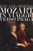 Mozart. In viaggio verso Praga edito da Elliot