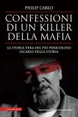 Confessioni di un killer della mafia. La storia vera del più pericoloso sicario della storia edito da Newton Compton Editori