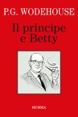 Il principe e Betty edito da Ugo Mursia Editore