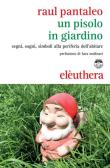 Un Pisolo in giardino. Segni, sogni, simboli alla periferia dell'abitare edito da Elèuthera