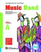 Music band. Corso di musica. Vol. A-B. Per la Scuola media. Con e-book. Con espansione online edito da La Scuola SEI