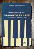 Breve storia del pianoforte jazz. Un racconto in bianco e nero edito da Arcana