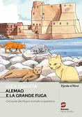 Alemao e la grande fuga. Per la Scuola media. Con e-book. Con espansione online per Scuola secondaria di I grado (medie inferiori)