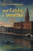 Per Cristo e Venezia. Il Feldmaresciallo Matthias von der Schulenburg al servizio delle Serenessima edito da Il Prato