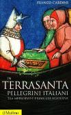 In Terrasanta. Pellegrini italiani dal Medioevo e prima età moderna edito da Il Mulino