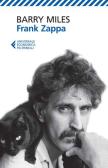 Frank Zappa. La vita e la musica di un uomo «Absolutely free» edito da Feltrinelli
