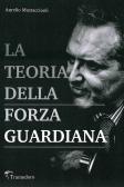 La teoria della forza guardiana edito da Tramedoro