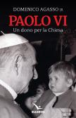 Paolo VI. Un dono per la Chiesa edito da Editrice Elledici