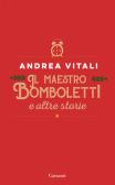 Il maestro Bomboletti e altre storie edito da Garzanti