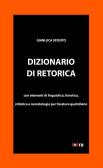 Dizionario di retorica. Con elementi di linguistica, fonetica, stilistica e narratologia per l'oratore quotidiano edito da Intra