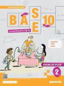 Base 10. La matematica per te. Con Esercizi plus. Per la Scuola media. Con e-book. Con espansione online vol. 2 per Scuola secondaria di I grado (medie inferiori)