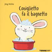 Coniglietto fa il bagnetto. Ediz. a colori di Jörg Mühle - 9788861895096 in  Libri per la prima infanzia