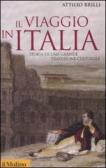 Il viaggio in Italia. Storia di una grande tradizione culturale edito da Il Mulino