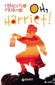 Oh, Harriet! edito da Giunti Editore