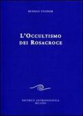 L' occultismo dei Rosacroce edito da Editrice Antroposofica