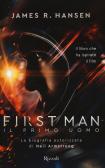 First man. Il primo uomo. La biografia autorizzata di Neil Armstrong edito da Rizzoli