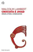 Crociata e jihad. Origini, storia, conseguenze edito da Bollati Boringhieri