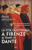 La vita quotidiana a Firenze ai tempi di Dante edito da Rizzoli