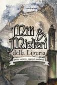 Miti & misteri della Liguria. Storie antiche e leggende medievali edito da Editoriale Programma