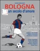 Bologna, un secolo d'amore edito da Gianni Marchesini Editore