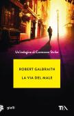 La via del male. Un'indagine di Cormoran Strike edito da TEA