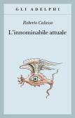L'innominabile attuale edito da Adelphi