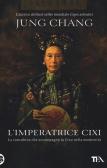 L' imperatrice Cixi. La concubina che accompagnò la Cina nella modernità edito da TEA