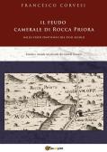 Il feudo camerale di Rocca Priora nello Stato pontificio del XVIII secolo edito da Youcanprint