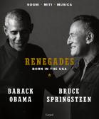 Renegades. Born in the USA edito da Garzanti