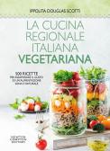 La cucina regionale italiana vegetariana. 500 ricette per assaporare il gusto di un'alimentazione sana e naturale edito da Newton Compton Editori