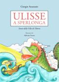 Ulisse a Sperlonga. Storie della villa di Tiberio edito da Ali Ribelli Edizioni